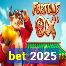 bet 2025